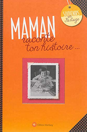 MAMAN, RACONTE TON HISTOIRE: Album à remplir et à offrir. Un cadeau original pour votre mère von WARTBERG